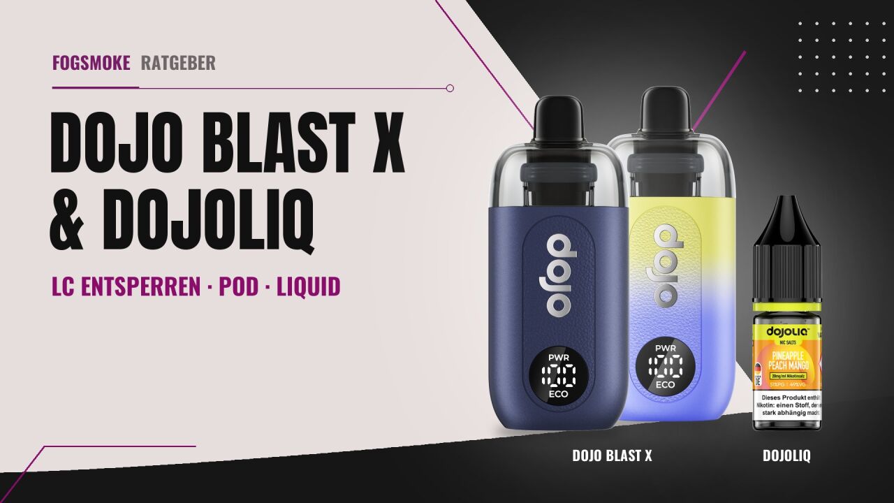 Dojo Blast X und Dojoliq: Anleitung, LC, Pods und Liquid - Dojo Blast X Anleitung, LC & Erfahrungen | Dojoliq